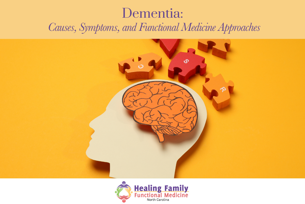 Dementia Causes, Symptoms, and Functional Medicine Approaches