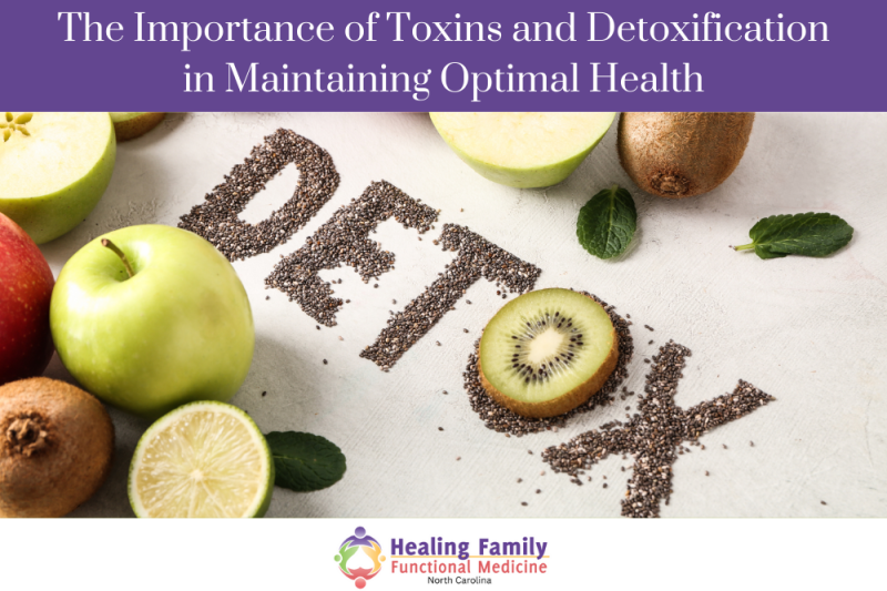 The Importance of Toxins and Detoxification In Maintaining Optimal Health